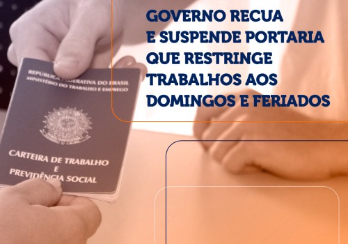 Recuo: Governo suspende portaria que restringia trabalho aos domingos e feriados.