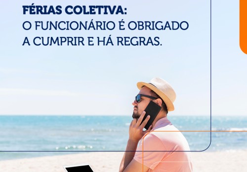 Férias Coletivas: O funcionário é obrigado a cumprir e há regras.