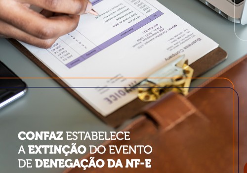 Confaz estabelece a extinção do evento de denegação da NF-e