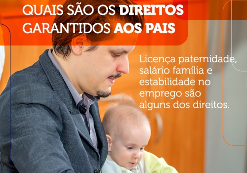 CLT: Quais são os direitos garantidos aos pais