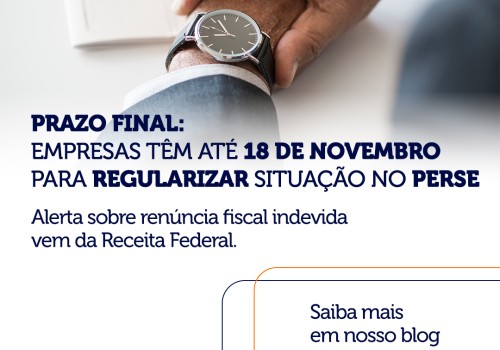 Prazo Final: Empresas têm até 18 de novembro para regularizar situação no Perse.