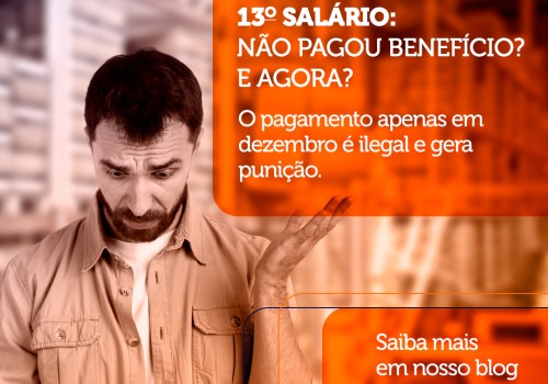 Atenção, Empresários: Não fez o Pagamento do 13º Salário? Entenda as Penalidades.