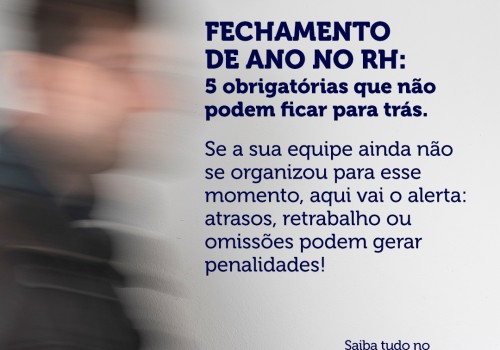 Fechamento de ano no RH: cinco obrigações que não podem ficar para trás