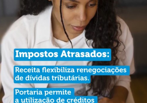 Impostos atrasados: Receita flexibiliza renegociações de dívidas tributárias.