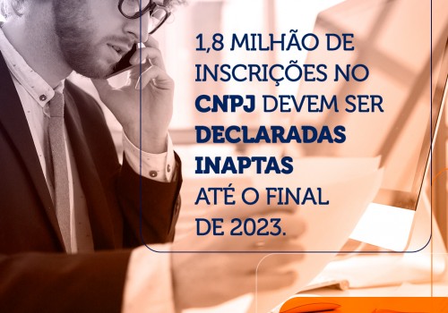 1,8 milhão de inscrições no CNPJ devem ser declaradas inaptas até o final de 2023.