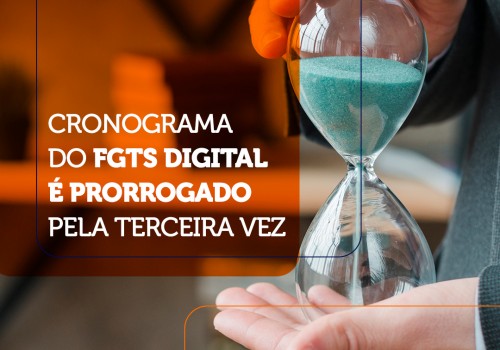 Cronograma do FGTS Digital é prorrogado pela terceira vez.